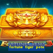 fortune tiger pote de ouro
